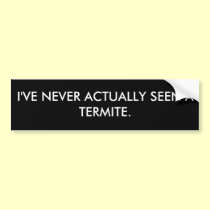 Termite bumper sticker. bumper stickers