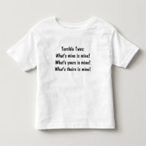 Terrible Twos:What's mine is mine!What's yours ... t-shirts