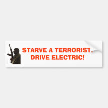 terrorist, STARVE A TERRORIST!DRIVE ELECTRIC! Bumper Stickers