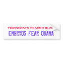 Terrorists feared BUSH, EMBRYOS FEAR OBAMA bumper stickers