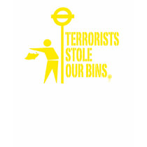Terrorists Stole Our Bins t-shirts