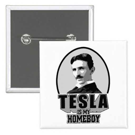 Tesla Is My Homeboy Button