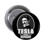 Tesla Is My Homeboy Buttons