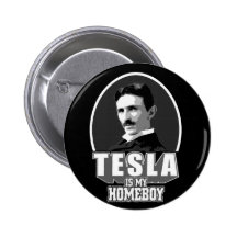 Tesla Is My Homeboy Buttons