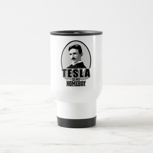 Tesla Is My Homeboy Coffee Mugs