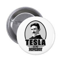 Tesla Is My Homeboy Pinback Button