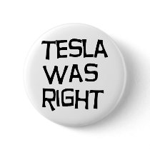Tesla was right pinback buttons
