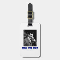 Tesla Was Right (Nikola Tesla) Bag Tag