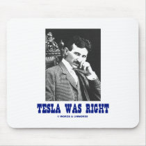 Tesla Was Right (Nikola Tesla) Mousepad