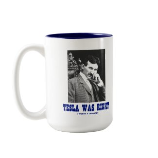 Tesla Was Right (Nikola Tesla) mug