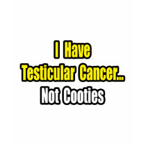 Testicular Cancer...Not Cooties t-shirts