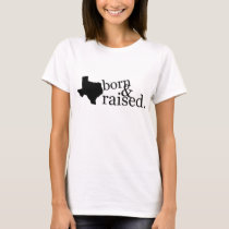 Texas born raised t-shirts by mztexazsynz Texas born raised t-shirts