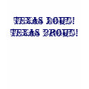 Texas Loud!Texas Proud! t-shirts