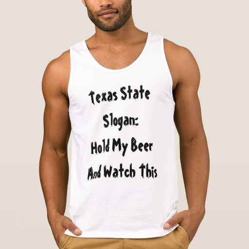Texas State Slogan: Hold My Beer and Watch This Tank Tops