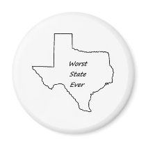 Texas Worst State Ever Fridge Magnets