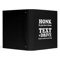 Text and Drive if you want to meet Jesus (white) Binders