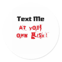 Text Me At Your Own Risk stickers by WannaTees Text Me At Your Own Risk stickers