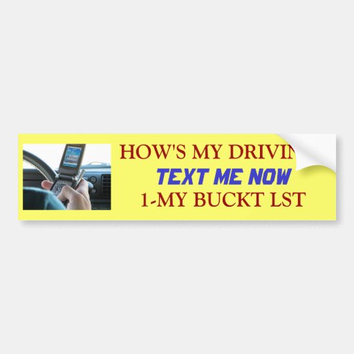 Texting, HOW'S MY DRIVING? Bumper sticker | Zazzle