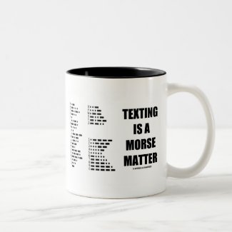 Texting Is A Morse Matter (Morse Code) Coffee Mug