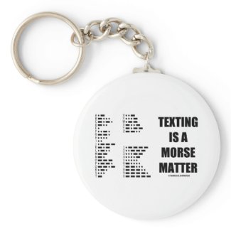 Texting Is A Morse Matter (Morse Code) Keychain