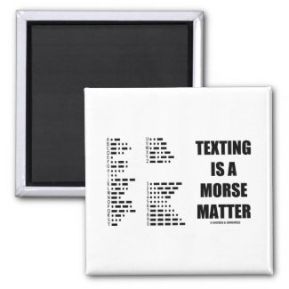 Texting Is A Morse Matter (Morse Code) Magnets