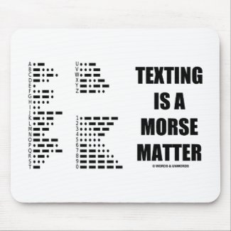 Texting Is A Morse Matter (Morse Code) Mousepads