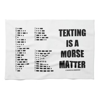 Texting Is A Morse Matter (Morse Code) Towels