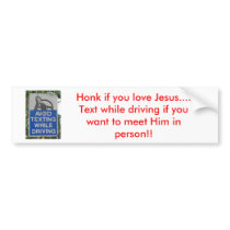 Texting while driving... bumper sticker