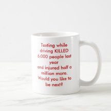 Texting while driving KILLED 6,000 people last ... Coffee Mug