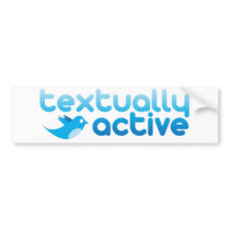 Textually Active on Twitter Texting Trendy bumper stickers by BoogieMonst Textually Active on Twitter Texting Trendy bumper stickers