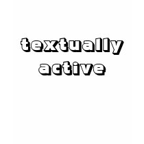 Textually Active t-shirts by shortchica4life Textually Active t-shirts