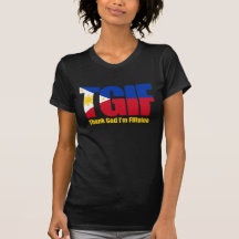 TGIF Filipina with Philippine Flag T Shirts