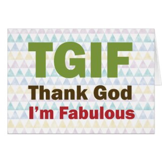 TGIF Thank God I'm Fabulous Card