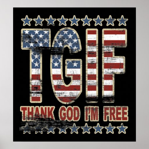 tgif thank god i m free poster zazzle tgif thank god i m free poster zazzle