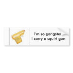th_Aqua__Shot__Squirt__Gun, I'm so gangster I c... Bumper Sticker