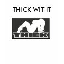 th_thickwoman, THICK WIT IT t-shirts