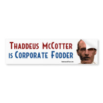 Thaddeus McCotter is Corporate Fodder bumper stickers