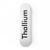 Thallium Skateboard