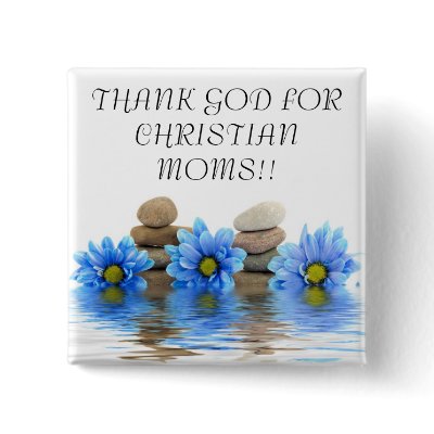 THANK GOD FOR CHRISTIAN MOMS... Religious buttons
