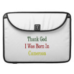 Thank God I Was Born In Cameroon Macbook Pro Sleeve