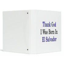 Thank God I Was Born In El Salvador Binder