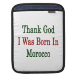Thank God I Was Born In Morocco Sleeves For iPads