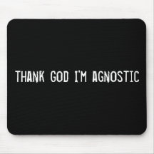 http://rlv.zcache.com/thank_god_im_agnostic_mousepad-p144046473518349333en7lc_216.jpg