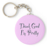 Thank God I'm Pretty Keychain