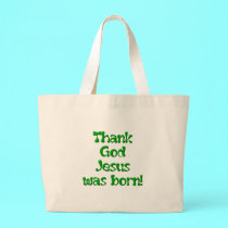 Thank God Jesus was Born 1 bags by Artists4God Thank God Jesus was Born 1 bags