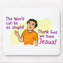 Thank God We Have Jesus! mousepads