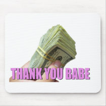 Thank you Babe with MONEY mousepads