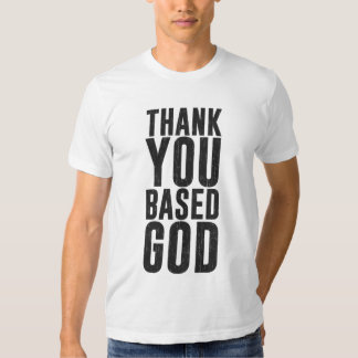 thank you based god t shirt