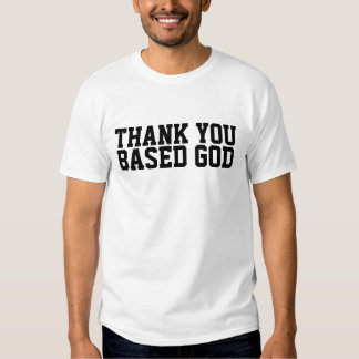 thank you based god t shirt