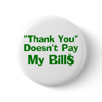Thank You Doesn't Pay My Bills Pin